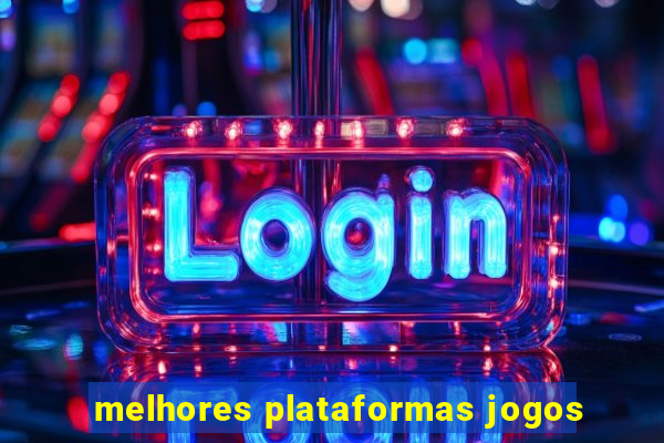 melhores plataformas jogos